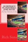 AS MONACO FC Football Joke Book: Perfect Book For Those That Hate AS Monaco FC