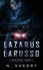 Lazarus Larusso: Tender Prey