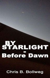 Title: By Starlight - Before Dawn, Author: Chris B Bollweg