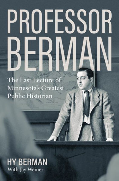 Professor Berman: The Last Lecture of Minnesota's Greatest Public Historian
