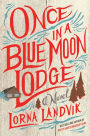 Once in a Blue Moon Lodge: A Novel