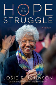 Title: Hope in the Struggle: A Memoir, Author: Josie R. Johnson