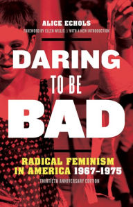 Textbook forum download Daring to Be Bad: Radical Feminism in America 1967-1975, Thirtieth Anniversary Edition 9781517908706 by Alice Echols, Ellen Willis