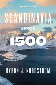 Title: Scandinavia since 1500: Second Edition, Author: Byron J. Nordstrom