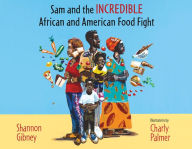 Title: Sam and the Incredible African and American Food Fight, Author: Shannon Gibney