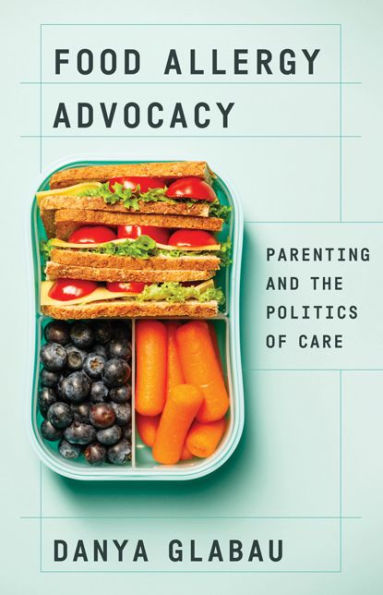 Food Allergy Advocacy: Parenting and the Politics of Care