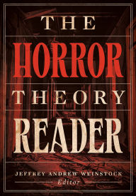 Title: The Horror Theory Reader, Author: Jeffrey Andrew Weinstock