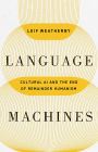Language Machines: Cultural AI and the End of Remainder Humanism
