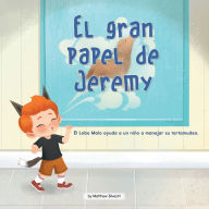 Title: El Gran Papel De Jeremy (Jeremy's Big Role): El Lobo Malo ayuda a un niño a manejar su tartamudeo, Author: Matthew Silverstri