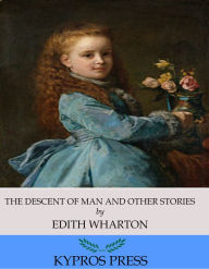 Title: The Descent of Man and Other Stories, Author: Edith Wharton