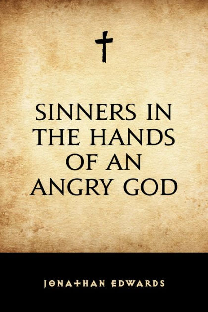 Sinners in the Hands of an Angry God (Classic Reprint) by Jonathan