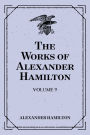 The Works of Alexander Hamilton: Volume 9