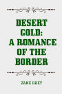 Desert Gold: A Romance of the Border