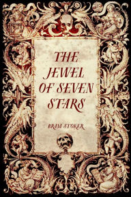 Title: The Jewel of Seven Stars, Author: Bram Stoker