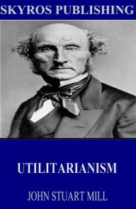 John Stuart Mill s Book Utilitarianism
