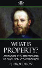 What is Property? An Inquiry into the Principle of Right and of Government