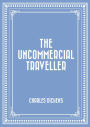 The Uncommercial Traveller