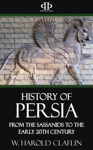 History of Persia - From the Sassanids to the Early 20th Century