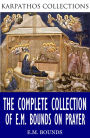 The Complete Collection of E.M Bounds on Prayer