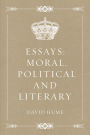 Essays: Moral, Political and Literary