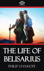 Title: The Life of Belisarius, Author: Philip Stanhope