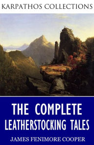 Title: The Complete Leatherstocking Tales, Author: James Fenimore Cooper
