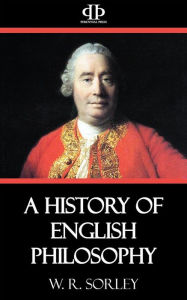 Title: A History of English Philosophy: From Francis Bacon to Utilitarianism, Author: W.R. Sorley