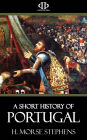 A Short History of Portugal: From the earliest times to the 19th century