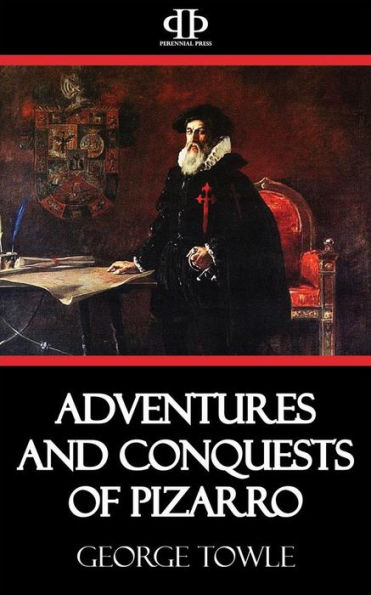Adventures and Conquests of Pizarro