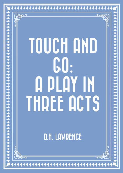 Touch and Go: A Play in Three Acts