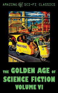 Title: The Golden Age of Science Fiction - Volume VI, Author: Robert Sheckley