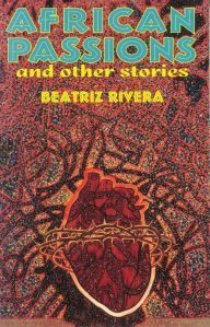 Title: African Passions & Other Stories, Author: Beatriz Rivera