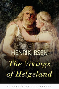 Title: The Vikings of Helgeland: A Play in Four Acts, Author: William Archer