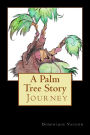 A Palm Tree Story: The Journey