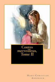 Title: Contes merveilleux, Tome II, Author: Hans-Christian Andersen