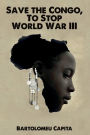 Save the Congo, To Stop World War III