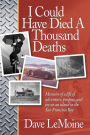 I Could Have Died A Thousand Deaths: Memoirs of a life of adventure, purpose, and joy on an island in the San Francisco Bay