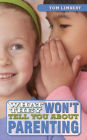 What They Won't Tell You About Parenting