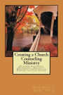 Creating A Church Counseling Ministry: Providing Affordable, Biblically-based, Professional Christian Counseling as a Ministry of the Local Church