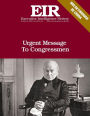 Urgent Message To Congressmen: Executive Intelligence Review; Volume 42, Issue 40