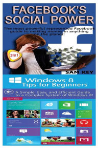 Title: Facebook Social Power & Windows 8 Tips for Beginners, Author: Sam Key