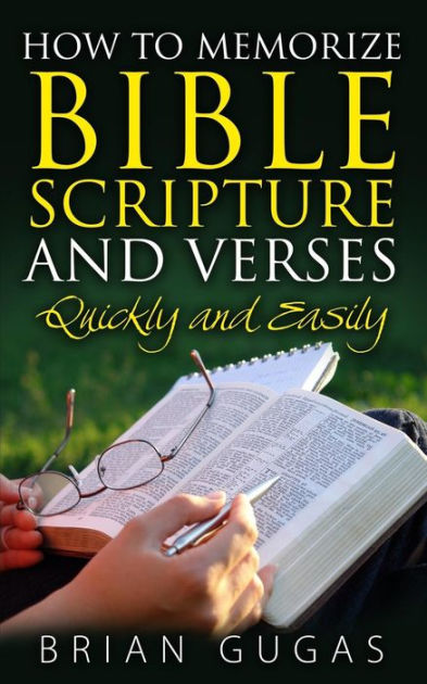 How To Memorize Bible Scriptures And Verses: Quickly And Easily By ...