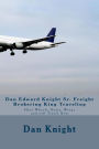 Dan Edward Knight Sr. Freight Brokering King Traveling: Have Wheels, Boats, Wings and will Travel Now