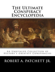 Title: The Ultimate Conspiracy Encyclopedia, Author: Robert a Patchett Jr
