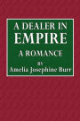 A Dealer in Empire: A Romance