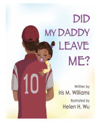Title: Did My Daddy Leave Me?: Daddy Comes To Visit!, Author: Monica Tyler