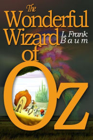 Title: The Wonderful Wizard of Oz: [Illustrated] [More Than 110 Pictures Included], Author: L. Frank Baum