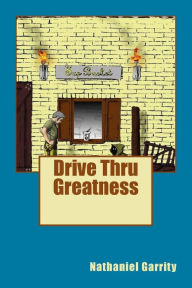 Title: Drive Thru Greatness, Author: Michael Dyer