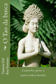 Title: O Tao da busca: Caminho para o autoconhecimento, Author: Antonio Carlos Tassara De Padua