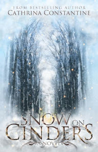 Title: Snow on Cinders, Author: Cathrina Constantine